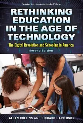 Bildung im Zeitalter der Technologie neu denken: Die digitale Revolution und die Schulbildung in Amerika - Rethinking Education in the Age of Technology: The Digital Revolution and Schooling in America