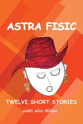 Astra Fisic: Zwölf Kurzgeschichten - Astra Fisic: Twelve Short Stories