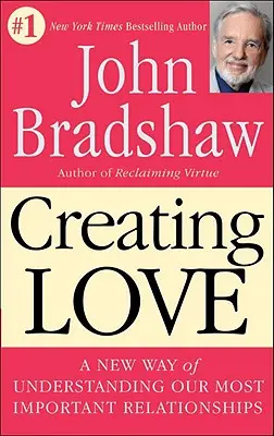 Liebe erschaffen: Eine neue Art des Verständnisses unserer wichtigsten Beziehungen - Creating Love: A New Way of Understanding Our Most Important Relationships