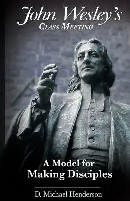 John Wesleys Klassentreffen: Ein Modell für die Gewinnung von Jüngern - John Wesley's Class Meeting: A Model for Making Disciples