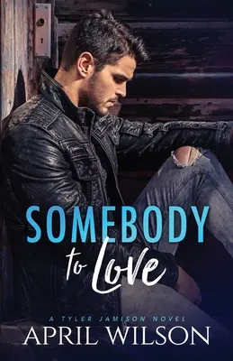 Jemanden zum Lieben: (Ein Tyler Jamison-Roman) - Somebody to Love: (A Tyler Jamison Novel)