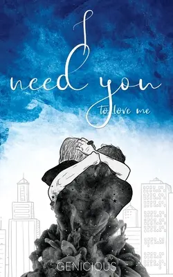 Ich brauche dich, um mich zu lieben - I Need You To Love Me