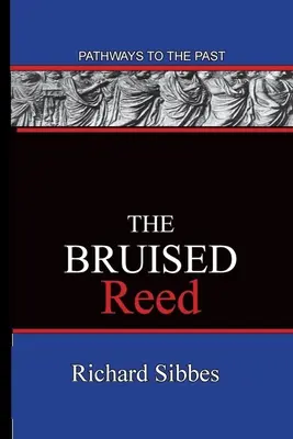 Das gebrochene Schilfrohr: Wege in die Vergangenheit - The Bruised Reed: Pathways To The Past