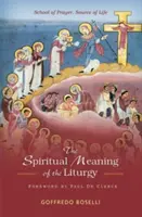 Die spirituelle Bedeutung der Liturgie: Schule des Gebets, Quelle des Lebens - Spiritual Meaning of the Liturgy: School of Prayer, Source of Life