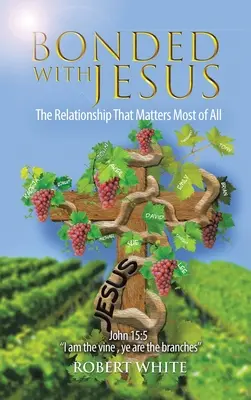 Verbunden mit Jesus: Die Beziehung, auf die es am meisten ankommt - Bonded with Jesus: The Relationship That Matters Most of All