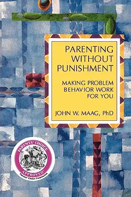 Erziehen ohne Bestrafung: Problemverhalten für Sie nutzbar machen - Parenting Without Punishment: Making Problem Behavior Work for You