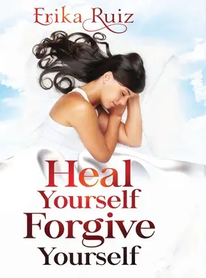 Heile dich selbst Verzeih dir selbst - Heal Yourself Forgive Yourself