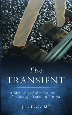Die Vergänglichkeit: Memoiren und Meditationen über den Verlust eines jüngeren Geschwisters - The Transient: A Memoir and Meditations on the Loss of a Younger Sibling