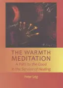 Die Wärmemeditation: Ein Weg zum Guten im Dienste der Heilung - The Warmth Meditation: A Path to the Good in the Service of Healing