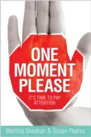 Einen Moment bitte: Es ist Zeit, aufmerksam zu sein - One Moment Please: It's Time to Pay Attention