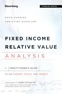 Relative Wertanalyse für festverzinsliche Wertpapiere: Ein Leitfaden für Praktiker zur Theorie, zu den Werkzeugen und zum Handel - Fixed Income Relative Value Analysis: A Practitioners Guide to the Theory, Tools, and Trades