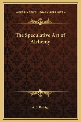 Die spekulative Kunst der Alchemie - The Speculative Art of Alchemy