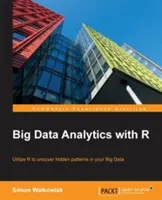 Big Data Analytics mit R: Nutzen Sie die R-Programmierung, um verborgene Muster in Ihren Big Data aufzudecken - Big Data Analytics with R: Leverage R Programming to uncover hidden patterns in your Big Data