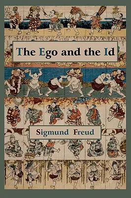 Das Ich und das Es - Text der ersten Ausgabe - The Ego and the Id - First Edition Text