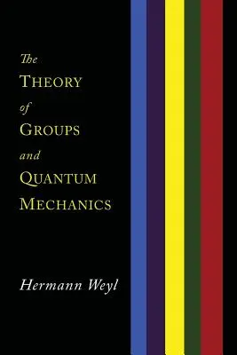 Die Gruppentheorie und die Quantenmechanik - The Theory of Groups and Quantum Mechanics