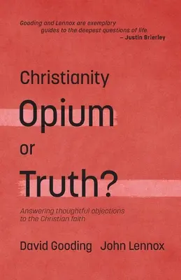 Das Christentum: Opium oder Wahrheit? Antworten auf nachdenkliche Einwände gegen den christlichen Glauben - Christianity: Opium or Truth?: Answering Thoughtful Objections to the Christian Faith