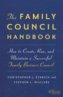 Das Handbuch zum Familienrat: Wie man einen erfolgreichen Familienbetriebsrat gründet, leitet und aufrechterhält - The Family Council Handbook: How to Create, Run, and Maintain a Successful Family Business Council