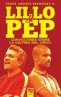 Lillo und Pep: Convicciones Sobre La Cultura del Juego - Lillo Y Pep: Convicciones Sobre La Cultura del Juego