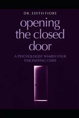 Die geschlossene Tür öffnen: Ein Psychologe berichtet über vier faszinierende Fälle - Opening the Closed Door: A Psychologist Shares Four Fascinating Cases