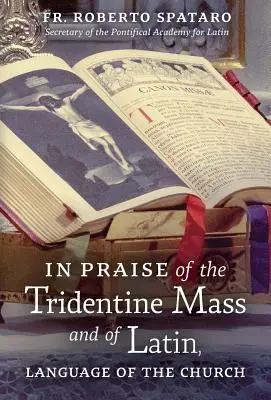 Zum Lob der tridentinischen Messe und der lateinischen Sprache der Kirche - In Praise of the Tridentine Mass and of Latin, Language of the Church