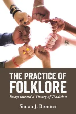 Praxis der Folklore: Aufsätze zu einer Theorie der Tradition - Practice of Folklore: Essays Toward a Theory of Tradition