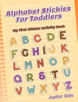 Alphabet Stickies für Kleinkinder: Mein erstes Sticker-Aktivitätsbuch - Alphabet Stickies For Toddlers: My First Sticker Activity Book