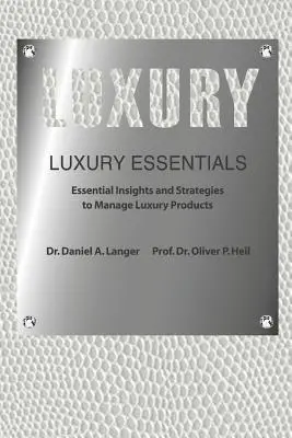 Luxus-Essentials: Grundlegende Einblicke und Strategien für das Management von Luxusprodukten (Heil (Ph D) Oliver P.) - Luxury Essentials: Essential Insights and Strategies to Manage Luxury Products (Heil (Ph D) Oliver P.)