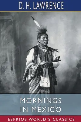 Morgens in Mexiko (Esprios-Klassiker) - Mornings in Mexico (Esprios Classics)