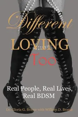 Different Loving Too: Echte Menschen, echte Leben, echtes BDSM - Different Loving Too: Real People, Real Lives, Real BDSM