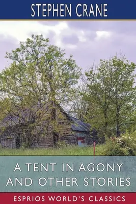 Ein Zelt in Agonie und andere Geschichten (Esprios Classics) - A Tent in Agony and Other Stories (Esprios Classics)