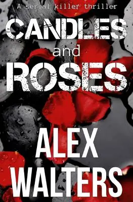 Kerzen und Rosen: Ein Serienmörder-Thriller - Candles and Roses: A Serial Killer Thriller