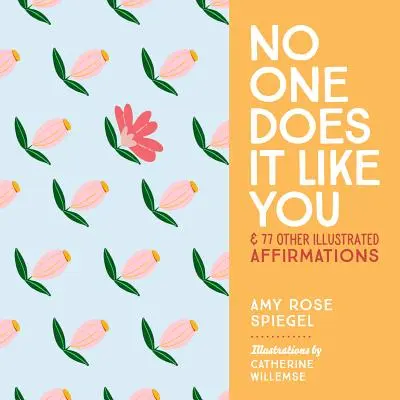 Keiner macht es wie du: Und 77 andere illustrierte Affirmationen - No One Does It Like You: And 77 Other Illustrated Affirmations