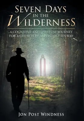 Sieben Tage in der Wildnis: Eine kognitive und spirituelle Reise für eine Kirche, die ihren Weg verloren hat - Seven Days in the Wilderness: A Cognitive and Spiritual Journey for a Church which has Lost its Way