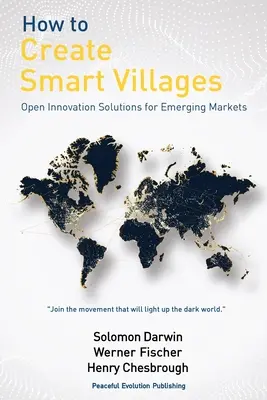 Wie man intelligente Dörfer schafft: Offene Innovationslösungen für aufstrebende Märkte - How to Create Smart Villages: Open Innovation Solutions for Emerging Markets