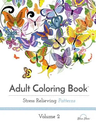 Malbuch für Erwachsene: Stressabbauende Muster, Band 2 - Adult Coloring Book: Stress Relieving Patterns, Volume 2