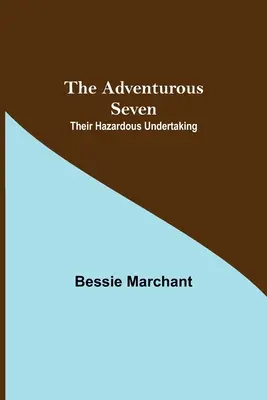 Die abenteuerlichen Sieben: Ihr gefährliches Unterfangen - The Adventurous Seven: Their Hazardous Undertaking