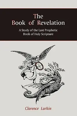 Das Buch der Offenbarung: Eine Studie über das letzte prophetische Buch der Heiligen Schrift - The Book of Revelation: A Study of the Last Prophetic Book of Holy Scripture