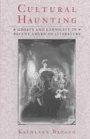 Kultureller Spuk: Geister und Ethnizität in der neueren amerikanischen Literatur - Cultural Haunting: Ghosts and Ethnicity in Recent American Literature
