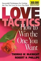 Liebes-Taktiken: Wie Sie denjenigen gewinnen, den Sie wollen - Love Tactics: How to Win the One You Want