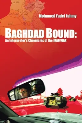 Baghdad Bound: Die Chronik eines Dolmetschers über den Irakkrieg - Baghdad Bound: An Interpreter's Chronicles of the Iraq War