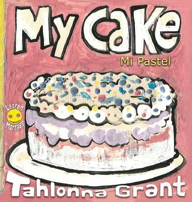 Mein Kuchen / Mi Pastel: Eine lustige Essensreise (zweisprachiges Kinderbuch in Englisch und Spanisch) - My Cake / Mi Pastel: A Fun-Filled Food Journey (English and Spanish Bilingual Children's Book)