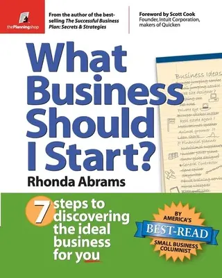 Welches Unternehmen soll ich gründen?: 7 Schritte, um das ideale Unternehmen für Sie zu finden - What Business Should I Start?: 7 Steps to Discovering the Ideal Business for You