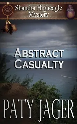 Abstraktes Unfallopfer: Shandra Higheagle-Krimi - Abstract Casualty: Shandra Higheagle Mystery
