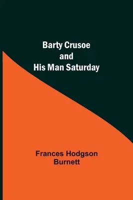 Barty Crusoe und sein Mann am Samstag - Barty Crusoe And His Man Saturday