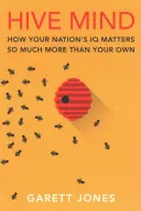 Hive Mind: Wie der IQ Ihrer Nation so viel mehr ausmacht als Ihr eigener - Hive Mind: How Your Nation's IQ Matters So Much More Than Your Own