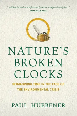 Die kaputten Uhren der Natur: Eine neue Vorstellung von Zeit angesichts der Umweltkatastrophe - Nature's Broken Clocks: Reimagining Time in the Face of the Environmental Crisis