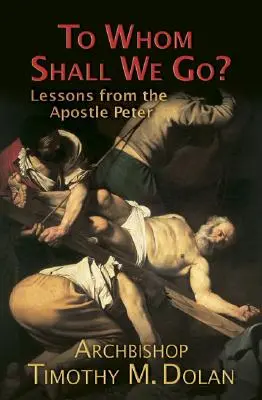 Zu wem sollen wir gehen? Lektionen vom Apostel Petrus - To Whom Shall We Go?: Lessons from the Apostle Peter
