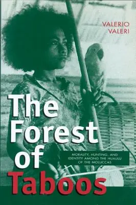 Der Wald der Tabus: Moral, Jagd und Identität bei den Huaulu auf den Molukken - The Forest of Taboos: Morality, Hunting, and Identity Among the Huaulu of the Moluccas