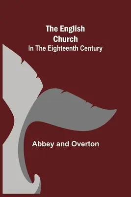 Die englische Kirche im achtzehnten Jahrhundert - The English Church In The Eighteenth Century