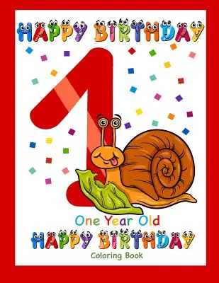 Einjähriges Malbuch Happy Birthday: Malbuch für einjähriges Kind - One Year Old Coloring Book Happy Birthday: Coloring Book for One Year Old